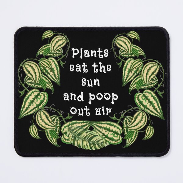 Item preview, Plants can eat the sun and poop out air funny quote designed and sold by PG Illustration.