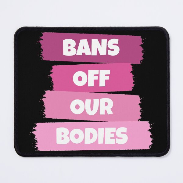 Item preview, Bans Off Our Bodies designed and sold by RaybenMedia.