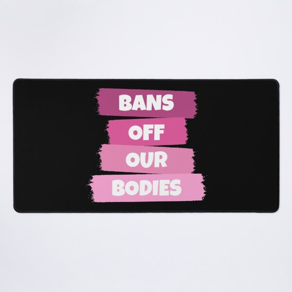 Item preview, Bans Off Our Bodies designed and sold by RaybenMedia.