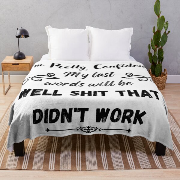 Item preview, Im Pretty Confident My Last Words Will Be Well Shit That Didn't Work designed and sold by Simi2020.