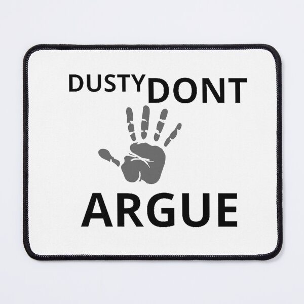 Item preview, The Dusty Don't Argue Design On designed and sold by PixelSebastian.