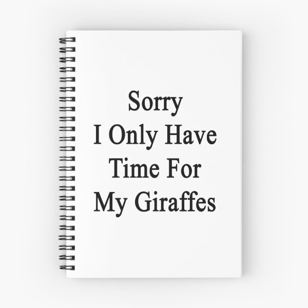 Item preview, Sorry I Only Have Time For My Giraffes designed and sold by supernova23.