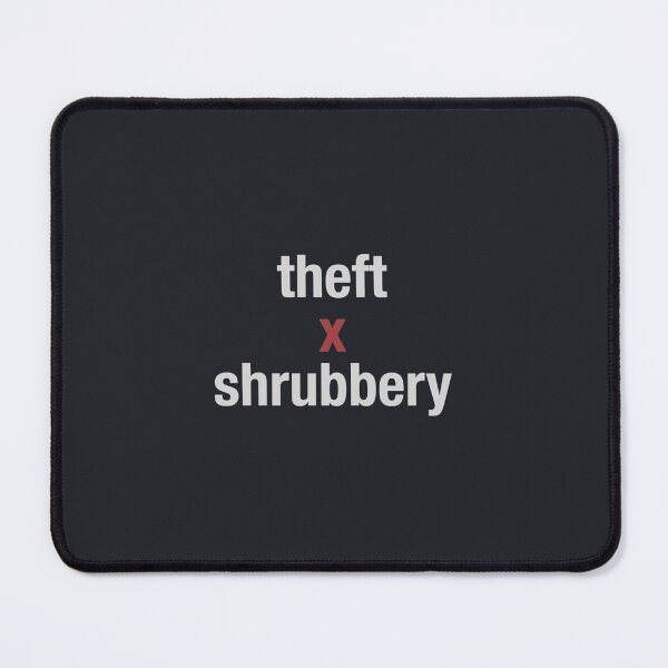 Item preview, theft and shrubbery    designed and sold by TLPChoodies.