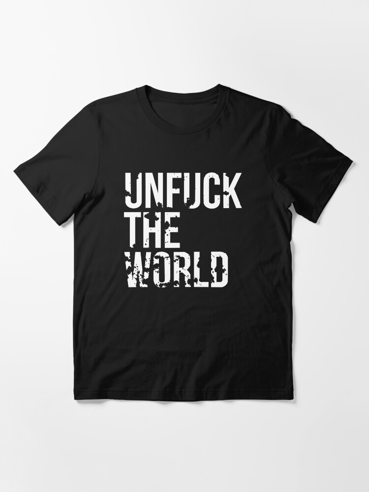 Alternate view of unfuck the world Essential T-Shirt