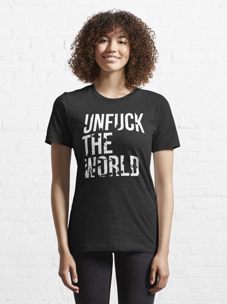 Alternate view of unfuck the world Essential T-Shirt