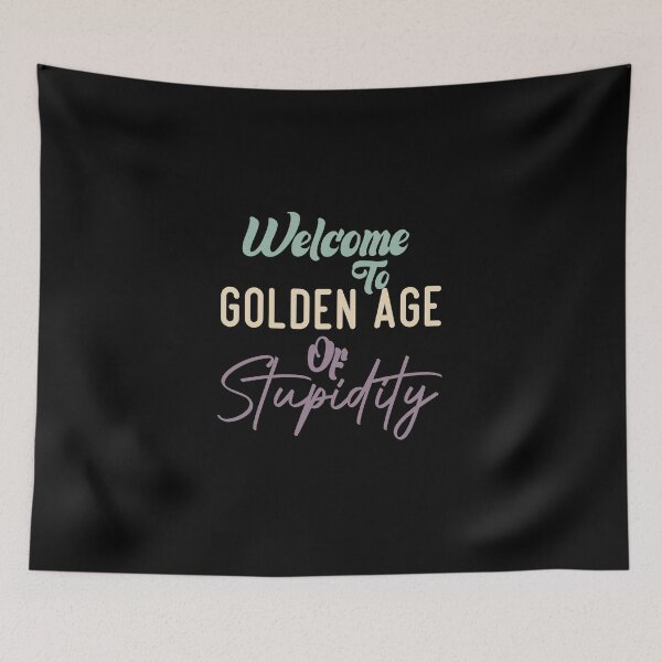 Item preview, Welcome To Golden Age Of Stupidity designed and sold by medbdj.