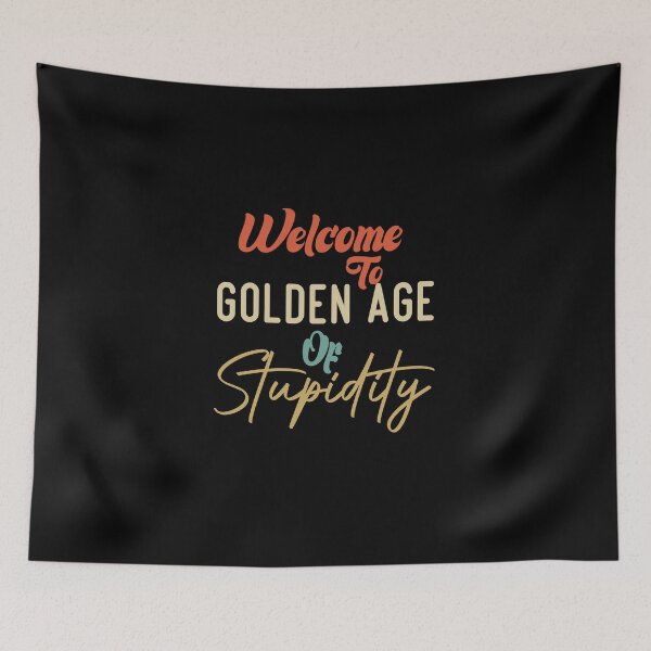 Item preview,  Welcome To Golden Age Of Stupidity designed and sold by medbdj.