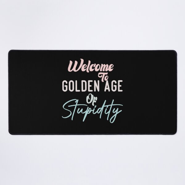 Item preview, Welcome To Golden Age Of Stupidity designed and sold by medbdj.