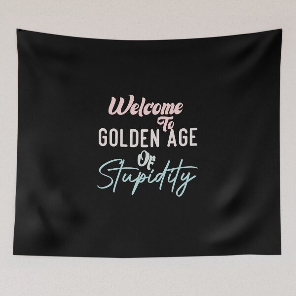 Item preview,  Welcome To Golden Age Of Stupidity designed and sold by medbdj.