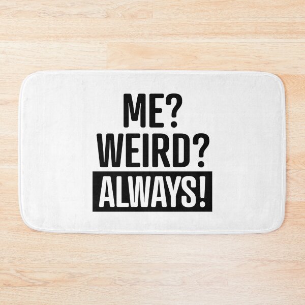 Item preview, Me Weird Always designed and sold by LiveToLearn.
