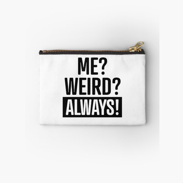 Item preview, Me Weird Always designed and sold by LiveToLearn.