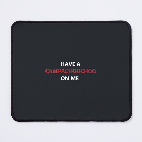 Item preview, Train guy quote - have a campachoochoo on me designed and sold by TLPChoodies.