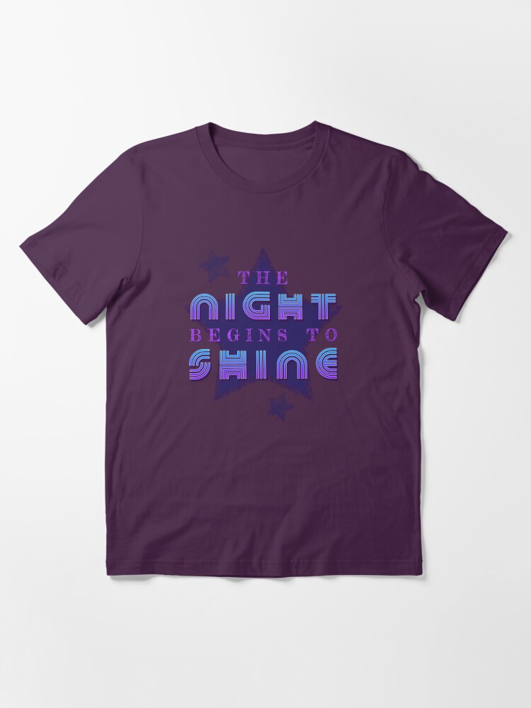 the night begins to shine t shirt