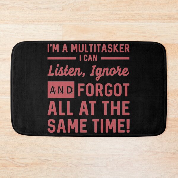Item preview, I'm A Multitasker I Can Listen, Ignore And Forget All At The Same Time  designed and sold by Ranking319.
