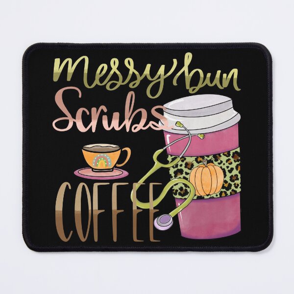 Item preview, Messy Bun Scrubs Coffee designed and sold by dalypdesign.
