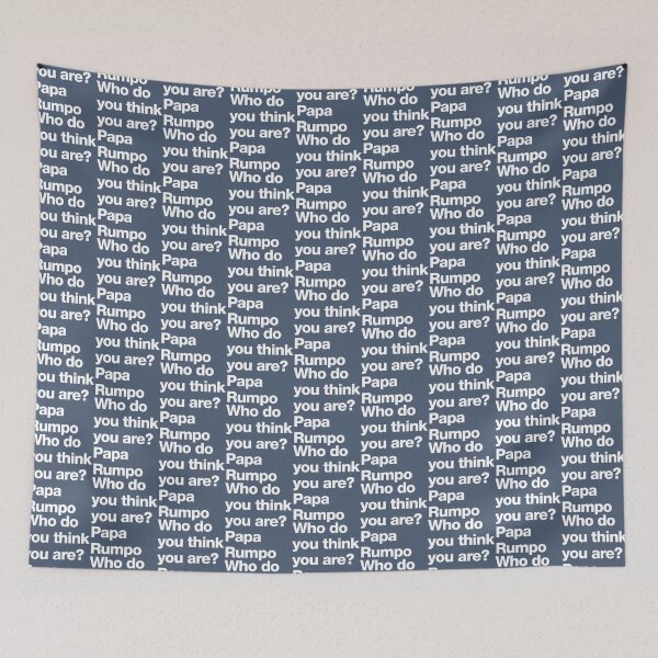 Item preview, Who do you think you are Papa Rumpo   designed and sold by TLPChoodies.