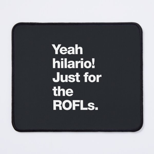 Item preview, Yeah hilario! Just for the ROFLs. designed and sold by TLPChoodies.