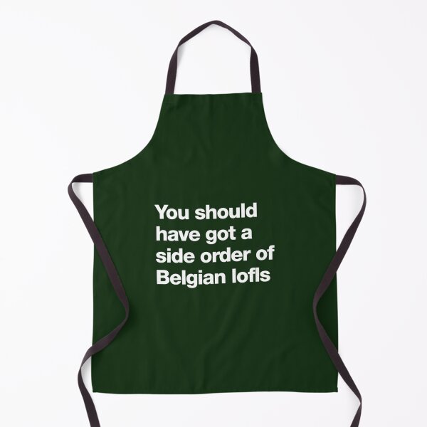 Item preview, You should have got a side order of Belgian lofls designed and sold by TLPChoodies.