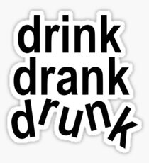 Drink Drank Drunk Sticker