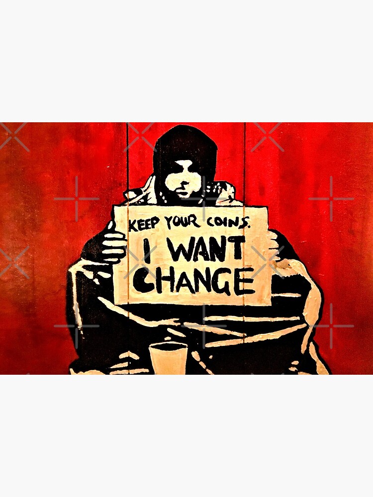 Banksy Keep Your Coins I Want a Change