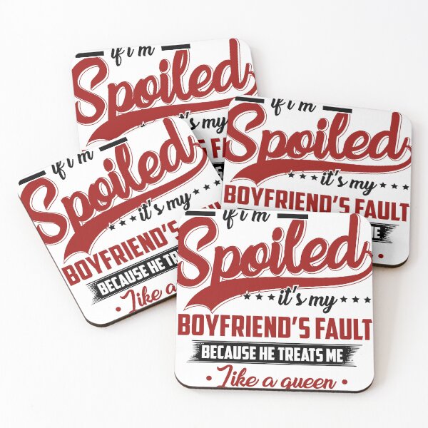 Item preview, If i'm spoiled it's my boyfriend's fault because he treats me like a queen  designed and sold by hasanmasud.