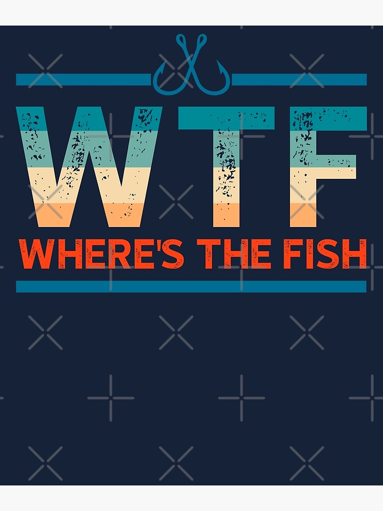 WTF Where's The Fish Gift Funny Fishing Quote Fish Hoodie