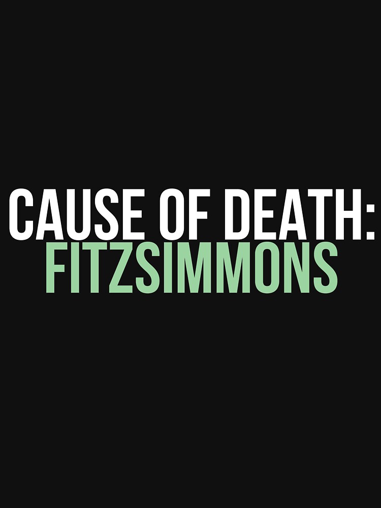 "Cause of Death Fitzsimmons" Tshirt by fandangno Redbubble
