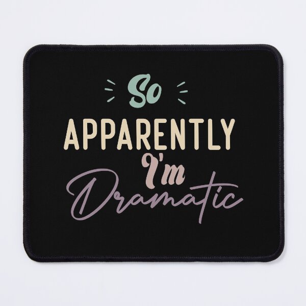 Item preview, So Apparently I'm Dramatic designed and sold by medbdj.