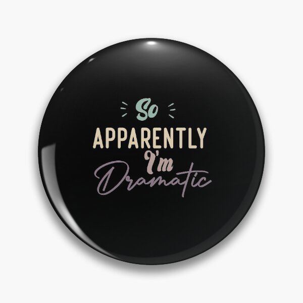 Item preview, So Apparently I'm Dramatic designed and sold by medbdj.