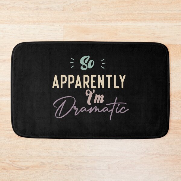Item preview, So Apparently I'm Dramatic designed and sold by medbdj.