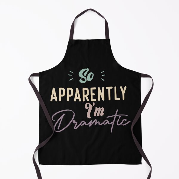 Item preview, So Apparently I'm Dramatic designed and sold by medbdj.