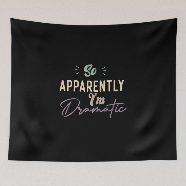 Item preview, So Apparently I'm Dramatic designed and sold by medbdj.