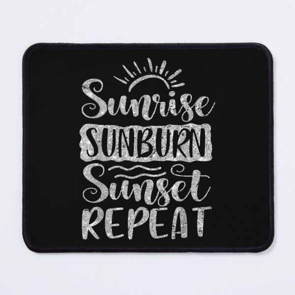 Item preview,  Sunrise Sunburn Sunset Repeat Summer Vacation Beach designed and sold by bessiey23.