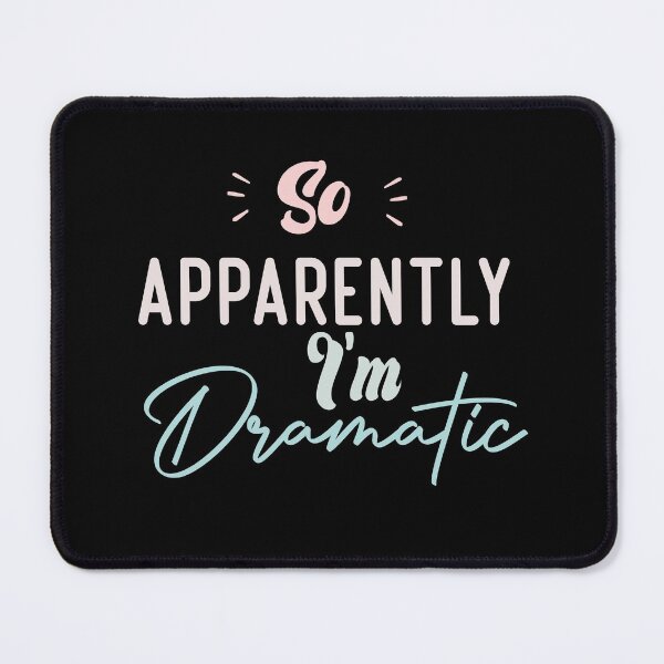 Item preview,  So Apparently I'm Dramatic designed and sold by medbdj.