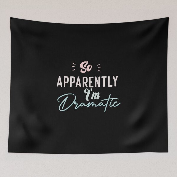 Item preview,  So Apparently I'm Dramatic designed and sold by medbdj.