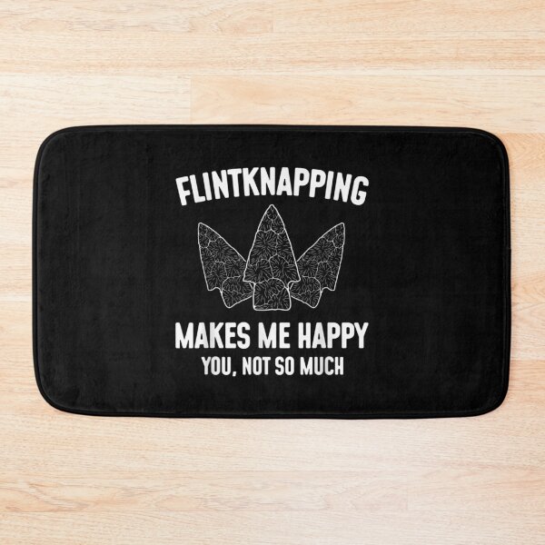 Item preview,  Flintknapping Makes Happy You Not Much Flintknappers designed and sold by paudels.