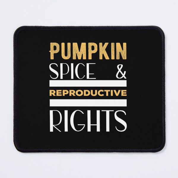 Item preview, Pumpkin Spice And Reproductive Rights Women Right Supporter designed and sold by Norstyle.