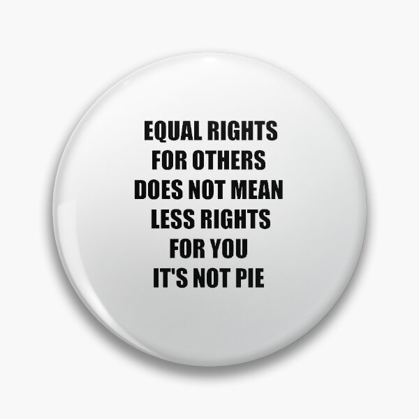 Item preview, equal rights for others does not mean less rights for you its not pie designed and sold by FalconPie.