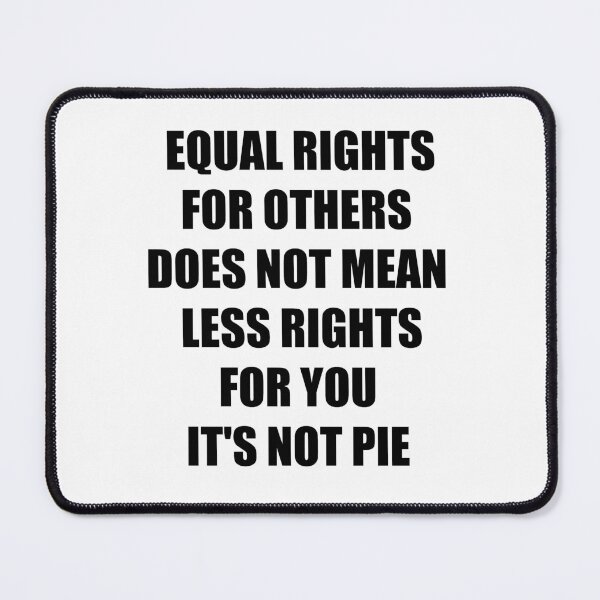 Item preview, equal rights for others does not mean less rights for you its not pie designed and sold by FalconPie.