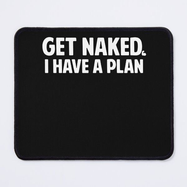 Item preview, Get Naked I Have A Plan designed and sold by Jasonstoreasd.