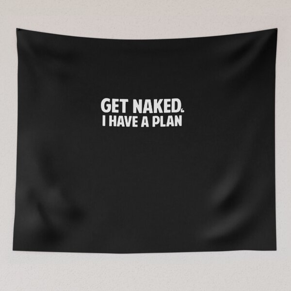 Item preview, Get Naked I Have A Plan designed and sold by Jasonstoreasd.