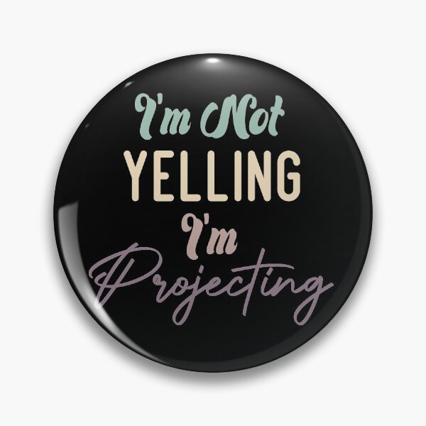 Item preview, I'm Not Yelling I'm Projecting designed and sold by medbdj.