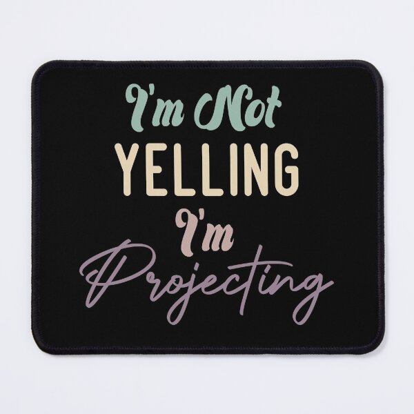 Item preview, I'm Not Yelling I'm Projecting designed and sold by medbdj.