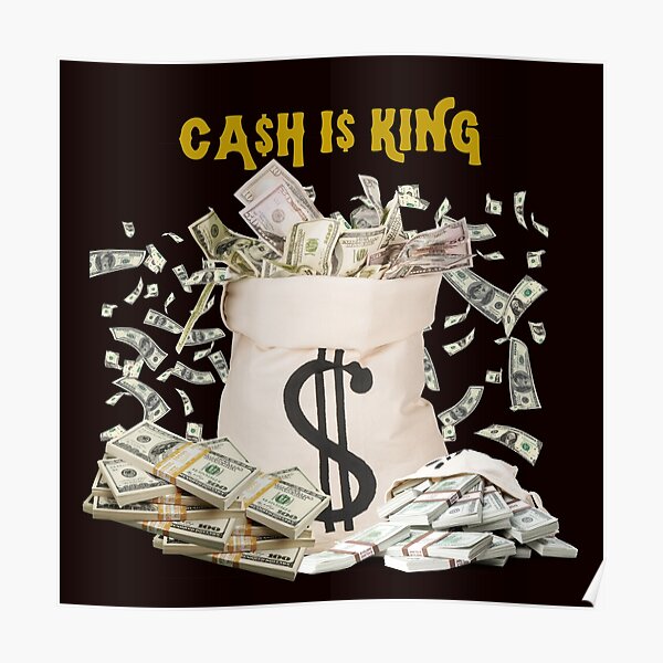 Cash Is King Poster For Sale By Shahrone Redbubble