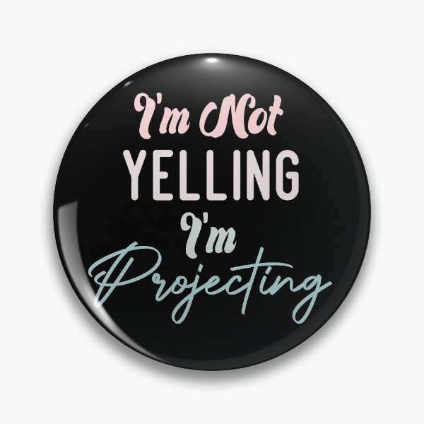 Item preview,  I'm Not Yelling I'm Projecting designed and sold by medbdj.
