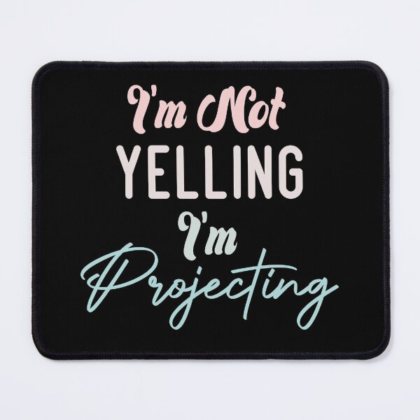 Item preview, I'm Not Yelling I'm Projecting designed and sold by medbdj.