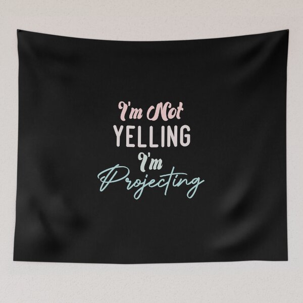 Item preview,  I'm Not Yelling I'm Projecting designed and sold by medbdj.
