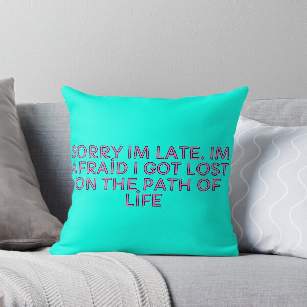 Item preview, Sorry Im Late. Im Afraid I Got Lost On The Path Of Life designed and sold by nakavt.