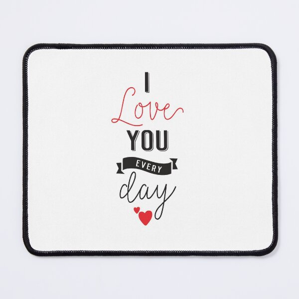 Item preview, I love you every day designed and sold by MHassan92.