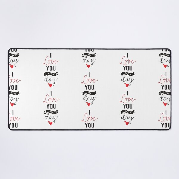 Item preview, I love you every day designed and sold by MHassan92.